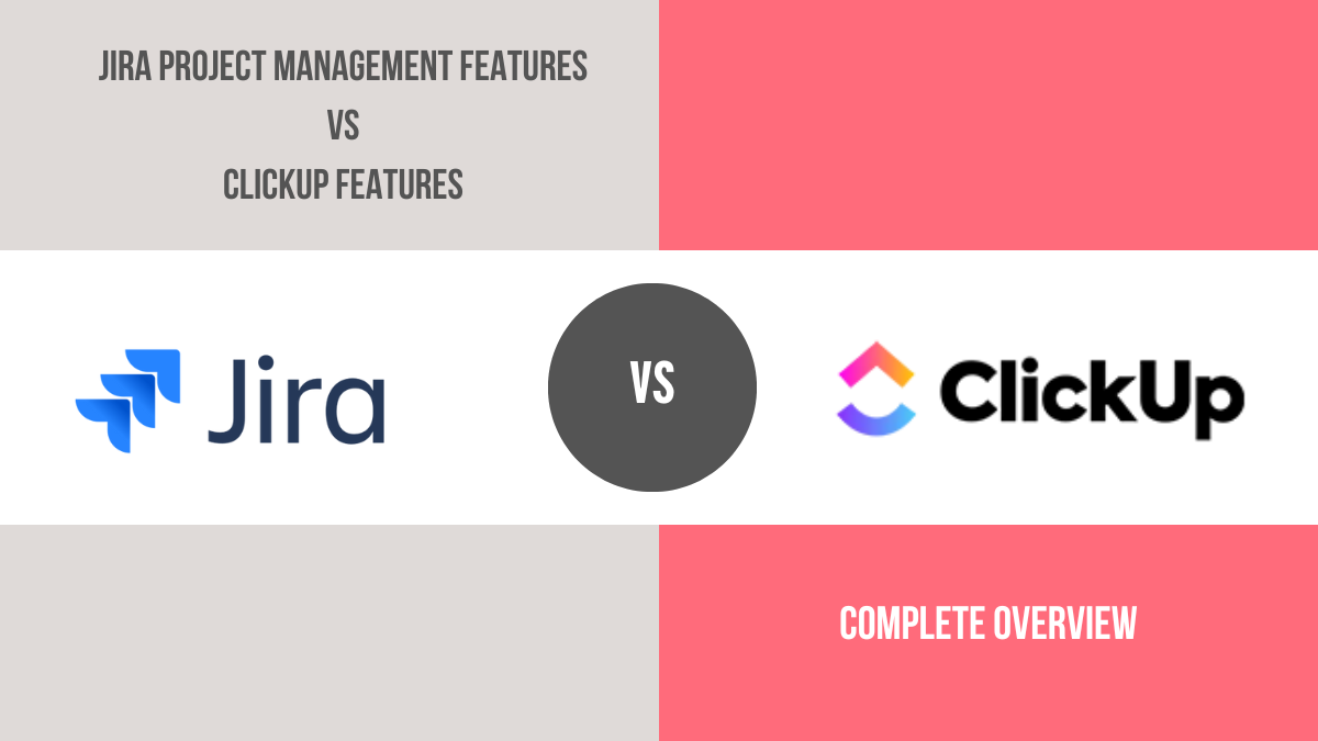 Jira project management features vs clickup features – Complete overview